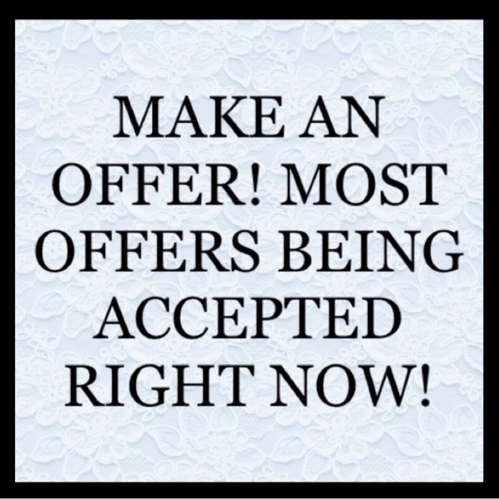 GO AHEAD.... MAKE THAT OFFER!